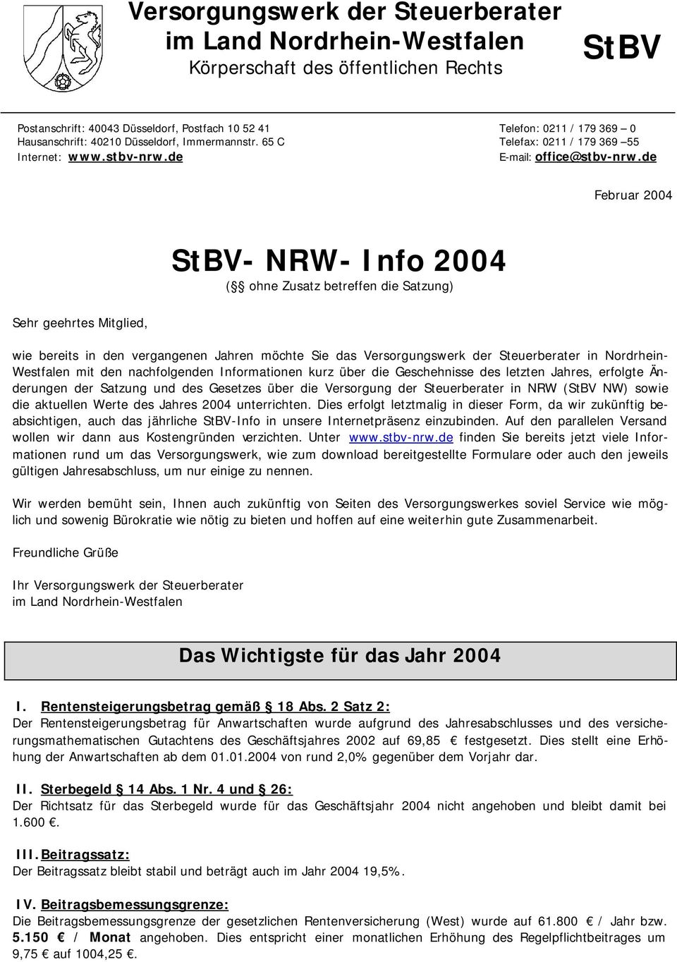 de Februar 2004 StBV- NRW- Info 2004 ( ohne Zusatz betreffen die Satzung) Sehr geehrtes Mitglied, wie bereits in den vergangenen Jahren möchte Sie das Versorgungswerk der Steuerberater in Nordrhein-