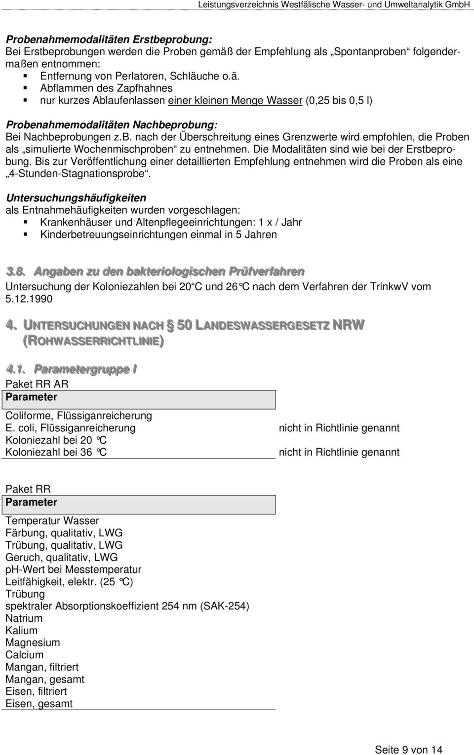 Bis zur Veröffentlichung einer detaillierten Empfehlung entnehmen wird die Proben als eine 4-Stunden-Stagnationsprobe.