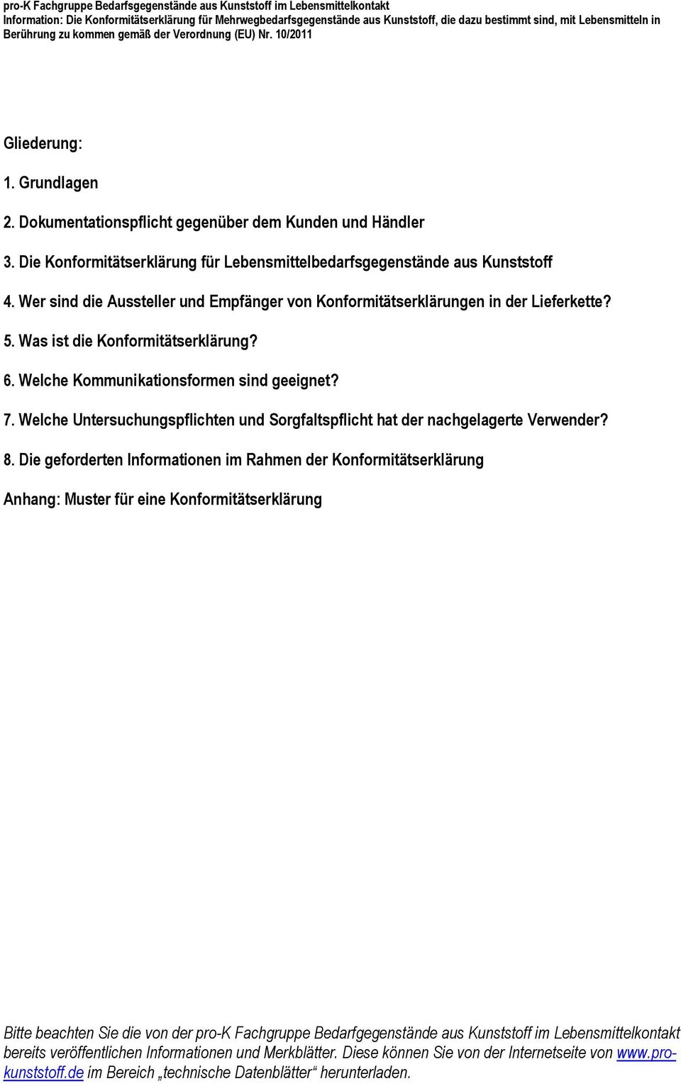 Welche Untersuchungspflichten und Sorgfaltspflicht hat der nachgelagerte Verwender? 8.