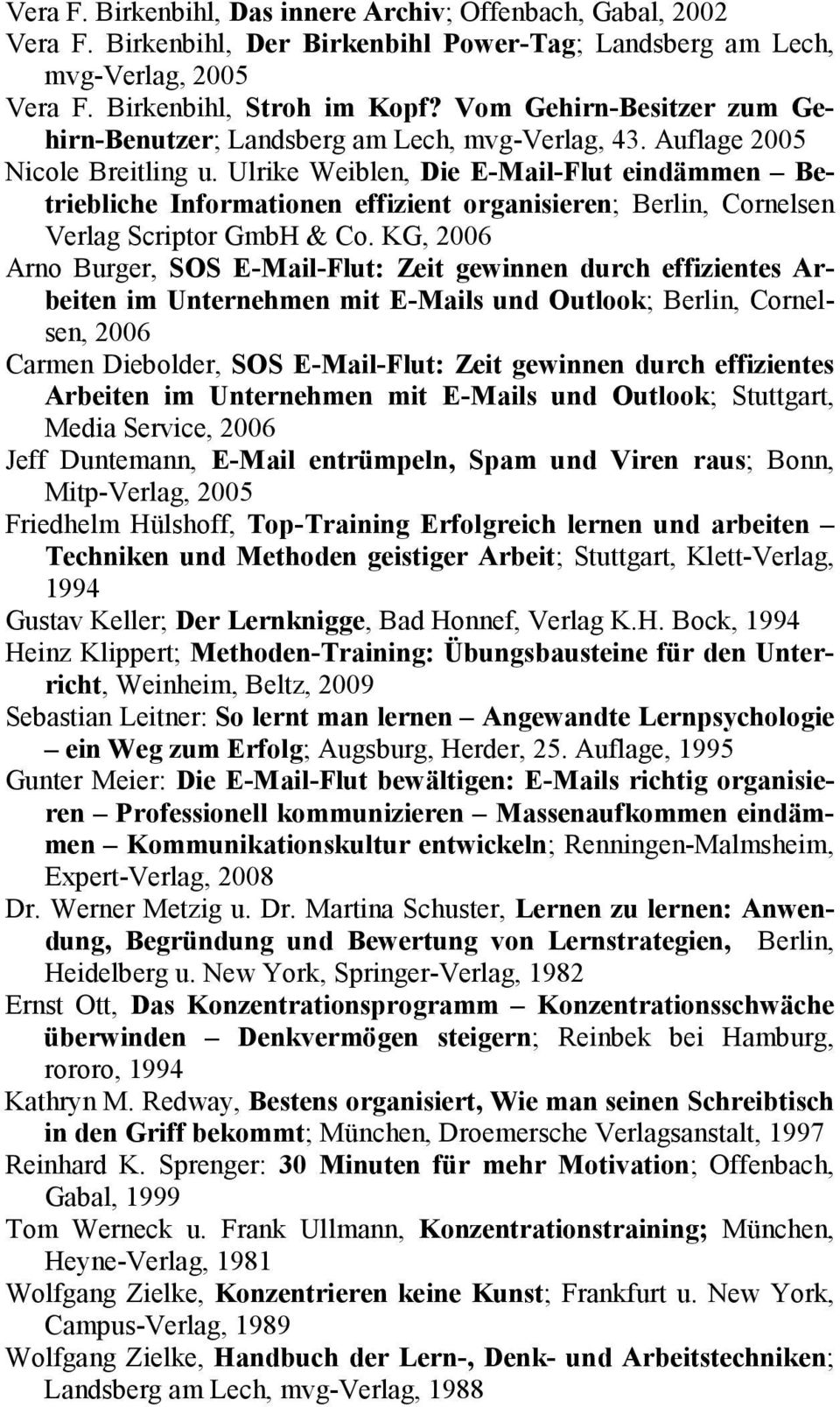 Ulrike Weiblen, Die E-Mail-Flut eindämmen Betriebliche Informationen effizient organisieren; Berlin, Cornelsen Verlag Scriptor GmbH & Co.