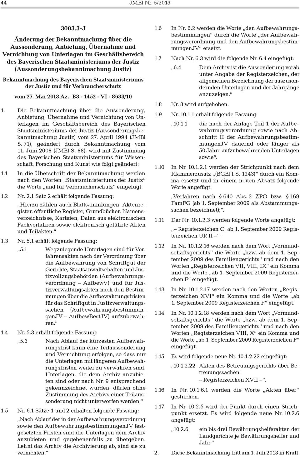 (Aussonderungsbekanntmachung Justiz) Bekanntmachung des Bayerischen Staatsministeriums der Justiz und für Verbraucherschutz vom 27. Mai 2013 Az.: B3-1452 - VI - 8633/10 1.