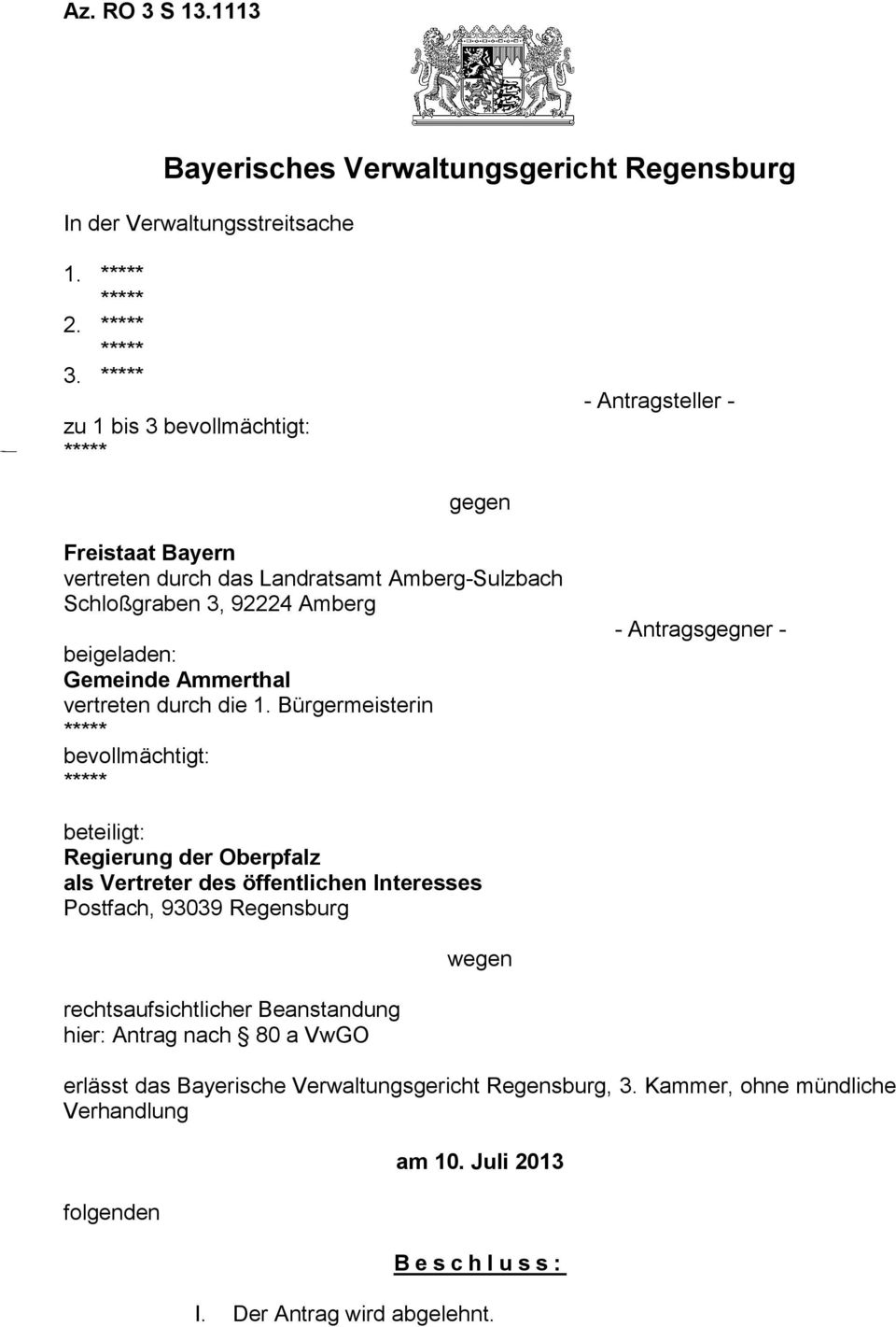 zu 1 bis 3 bevollmächtigt: - Antragsteller - gegen Freistaat Bayern vertreten durch das Landratsamt Amberg-Sulzbach Schloßgraben 3, 92224 Amberg beigeladen: Gemeinde