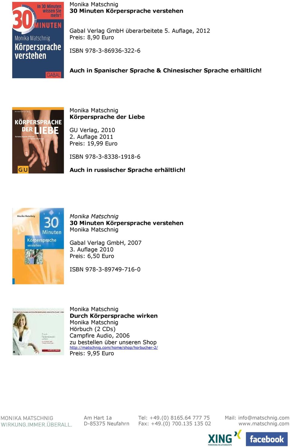Körpersprache der Liebe GU Verlag, 2010 2. Auflage 2011 Preis: 19,99 Euro ISBN 978-3-8338-1918-6 Auch in russischer Sprache erhältlich!