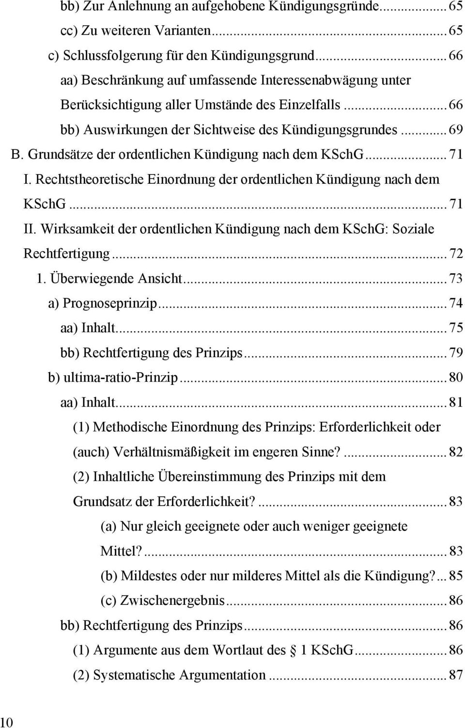 Grundsätze der ordentlichen Kündigung nach dem KSchG... 71 I. Rechtstheoretische Einordnung der ordentlichen Kündigung nach dem KSchG... 71 II.