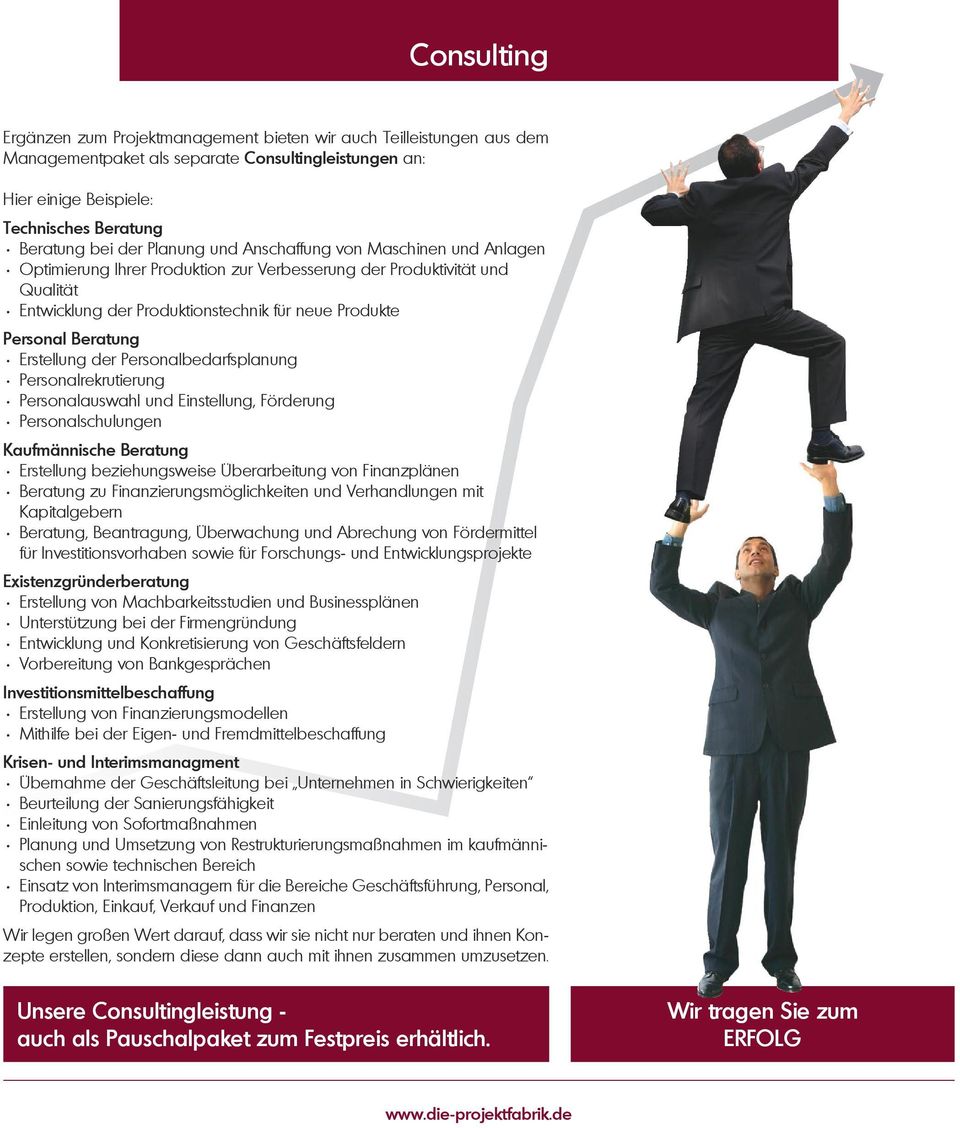 Beratung - Erstellung der Personalbedarfsplanung - Personalrekrutierung - Personalauswahl und Einstellung, Förderung - Personalschulungen Kaufmännische Beratung - Erstellung beziehungsweise