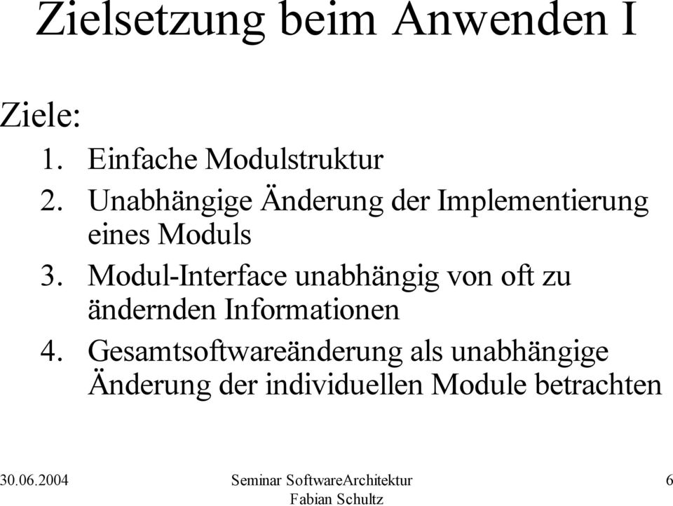 Modul-Interface unabhängig von oft zu ändernden Informationen 4.