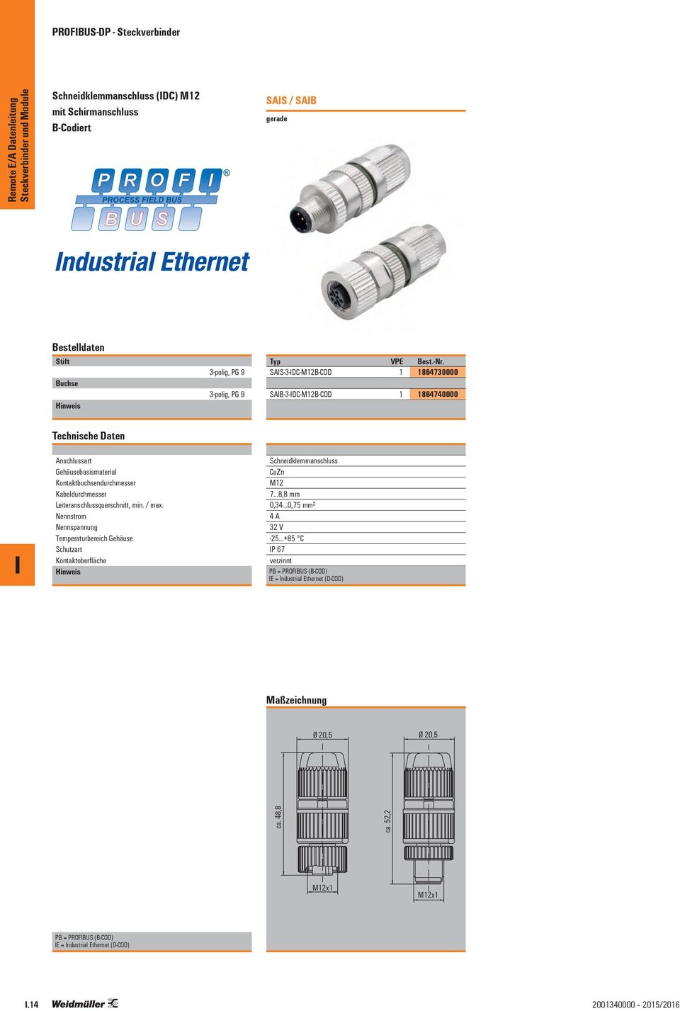 -3-DC-M12-COD 1 1864730000-3-DC-M12-COD 1 1864740000 nschlussart Gehäusebasismaterial Kontaktbuchsendurchmesser Kabeldurchmesser Leiteranschlussquerschnitt, min. / max.