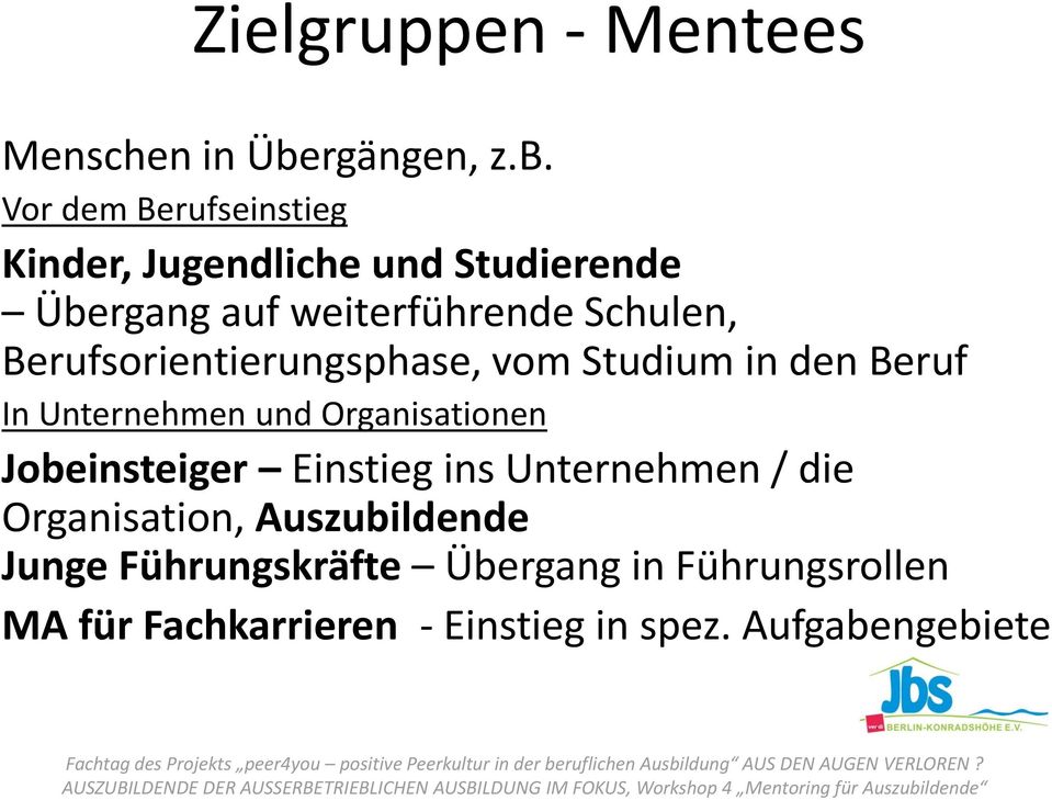 Vor dem Berufseinstieg Kinder, Jugendliche und Studierende Übergang auf weiterführende Schulen,