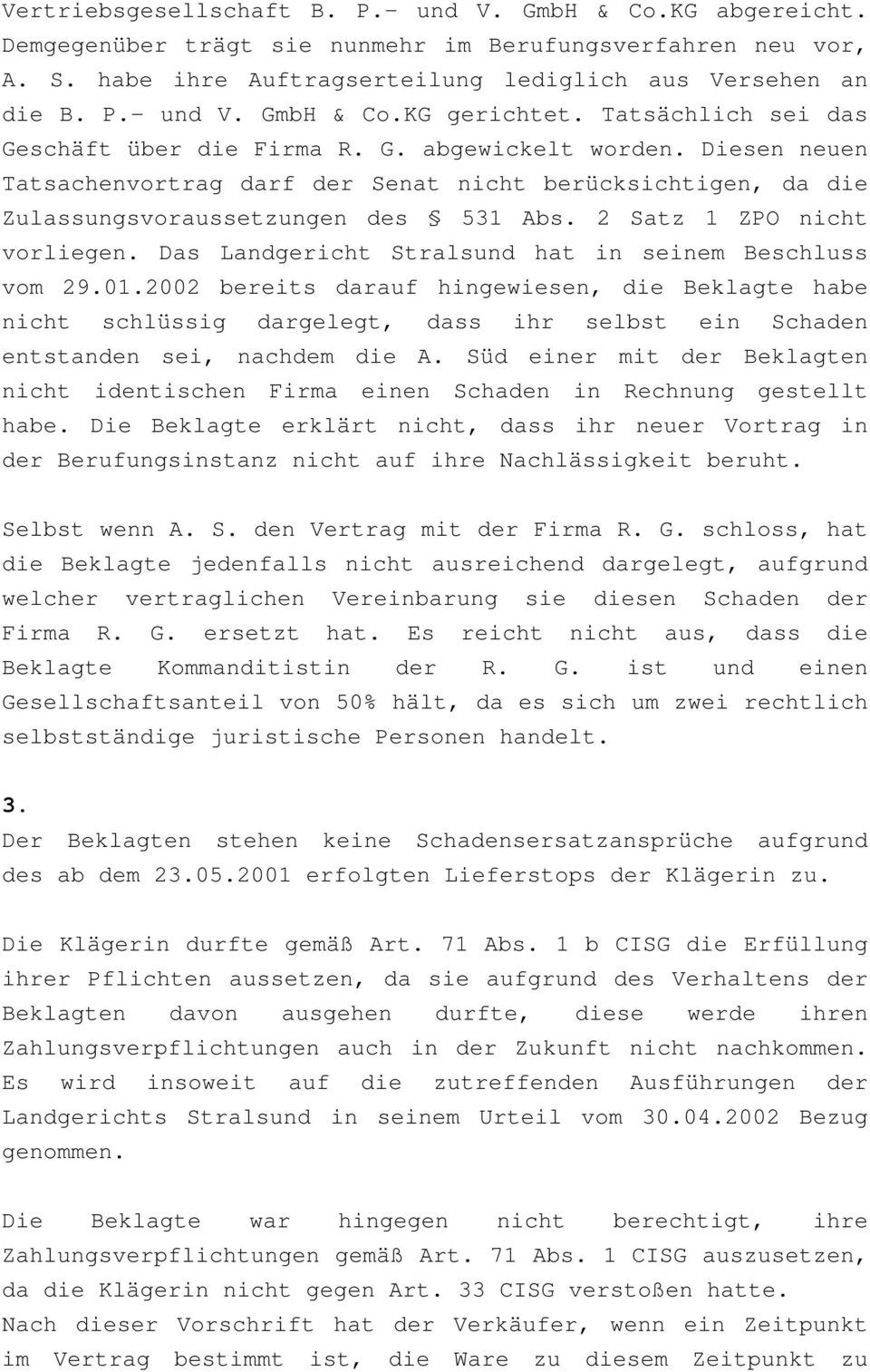 2 Satz 1 ZPO nicht vorliegen. Das Landgericht Stralsund hat in seinem Beschluss vom 29.01.