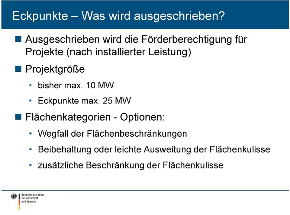 Leistung) Projektgröße bisher max. 10 MW Eckpunkte max.
