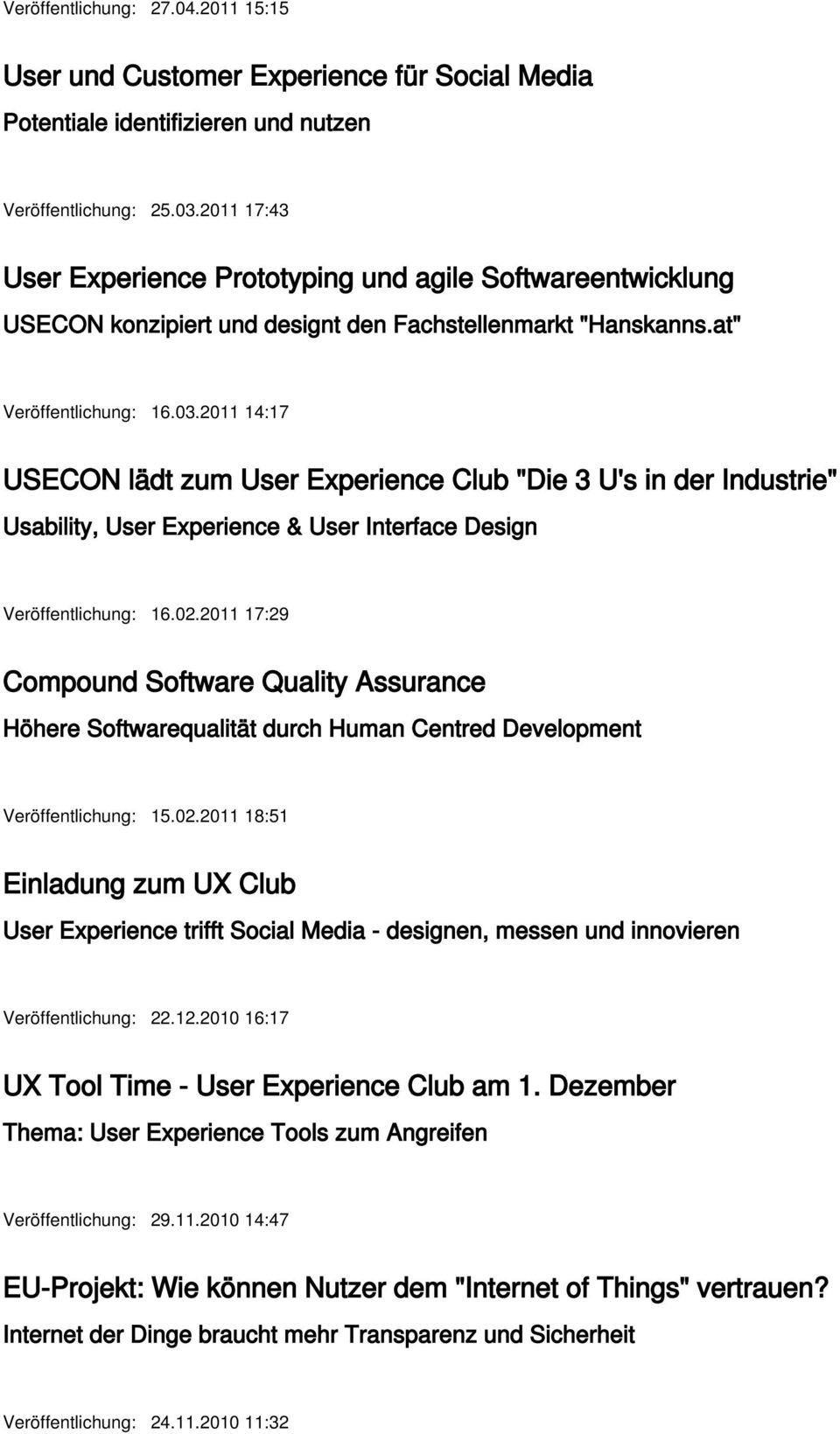 2011 14:17 USECON lädt zum User Experience Club "Die 3 U's in der Industrie" Usability, User Experience & User Interface Design Veröffentlichung: 16.02.