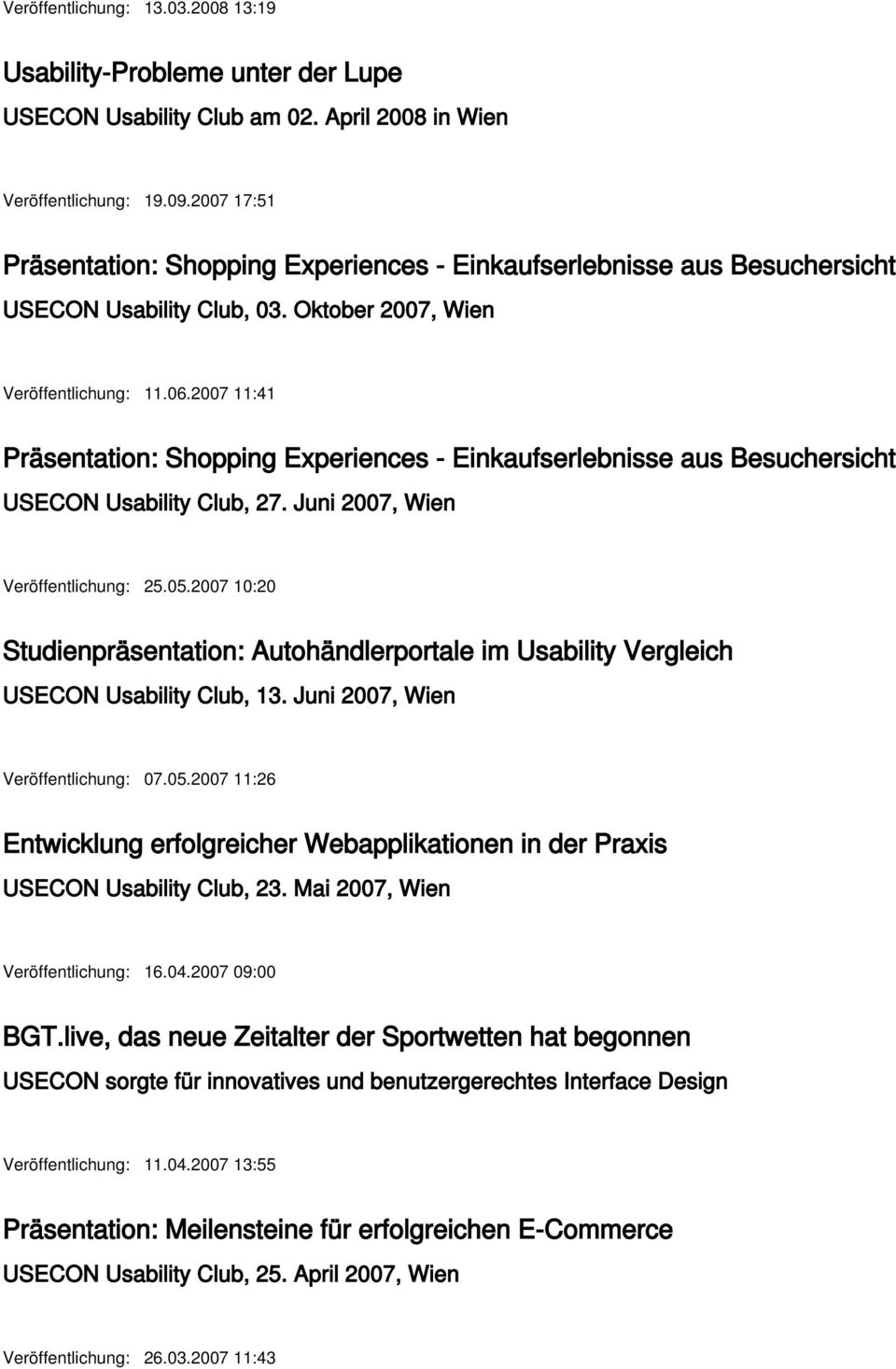2007 11:41 Präsentation: Shopping Experiences - Einkaufserlebnisse aus Besuchersicht USECON Usability Club, 27. Juni 2007, Wien Veröffentlichung: 25.05.
