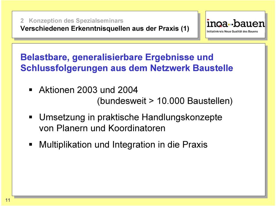 dem Netzwerk Baustelle Aktionen 2003 und 2004 (bundesweit > 10.