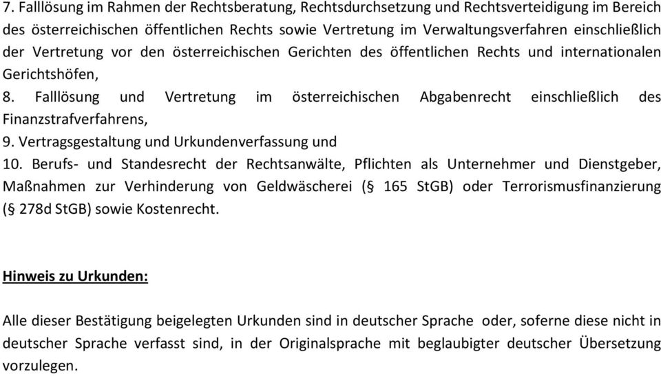 Falllösung und Vertretung im österreichischen Abgabenrecht einschließlich des Finanzstrafverfahrens, 9. Vertragsgestaltung und Urkundenverfassung und 10.