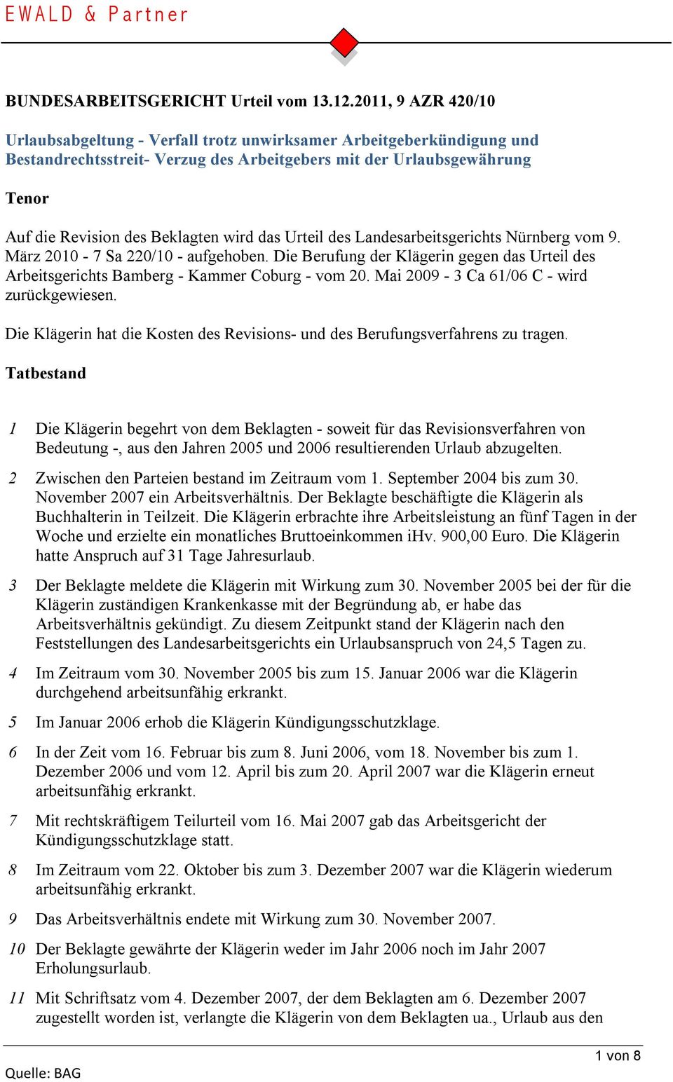 wird das Urteil des Landesarbeitsgerichts Nürnberg vom 9. März 2010-7 Sa 220/10 - aufgehoben. Die Berufung der Klägerin gegen das Urteil des Arbeitsgerichts Bamberg - Kammer Coburg - vom 20.