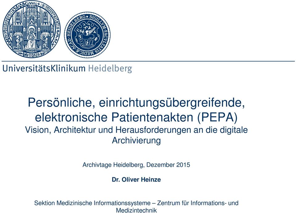 Archivierung Archivtage Heidelberg, Dezember 2015 Dr.