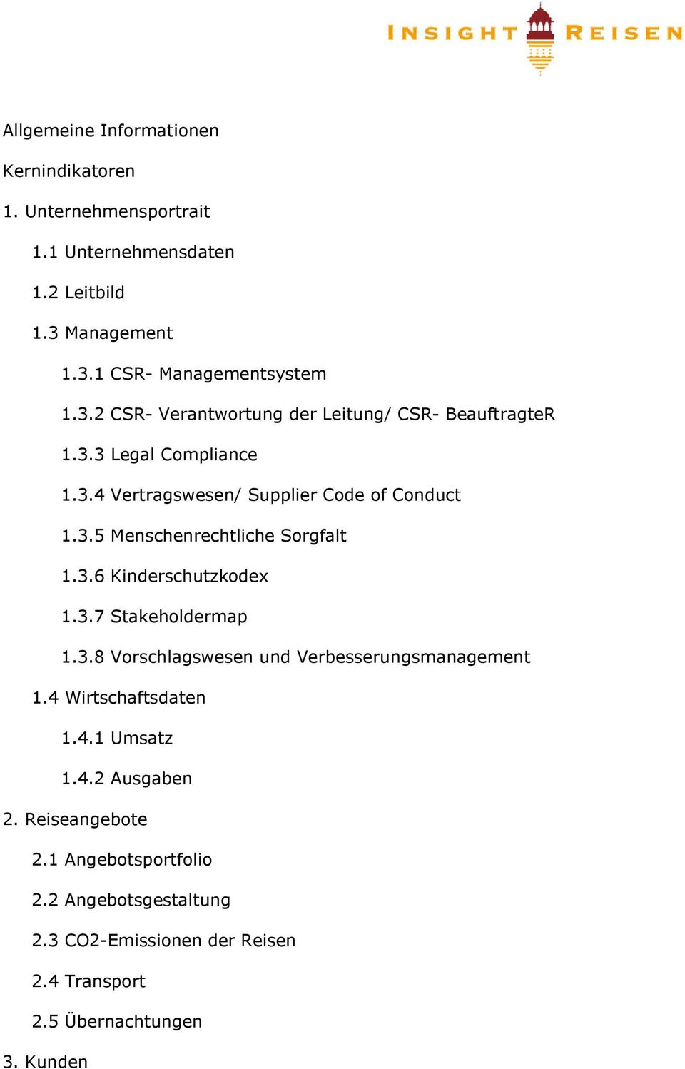 3.6 Kinderschutzkodex 1.3.7 Stakeholdermap 1.3.8 Vorschlagswesen und Verbesserungsmanagement 1.4 Wirtschaftsdaten 1.4.1 Umsatz 1.4.2 Ausgaben 2.