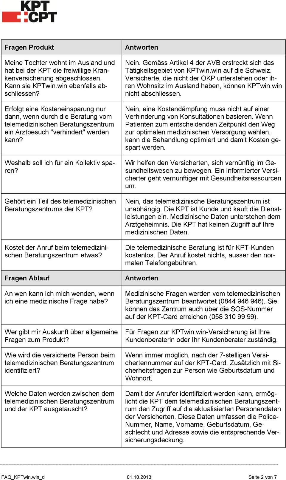 Gehört ein Teil des telemedizinischen Beratungszentrums der KPT? Kostet der Anruf beim telemedizinischen Beratungszentrum etwas?