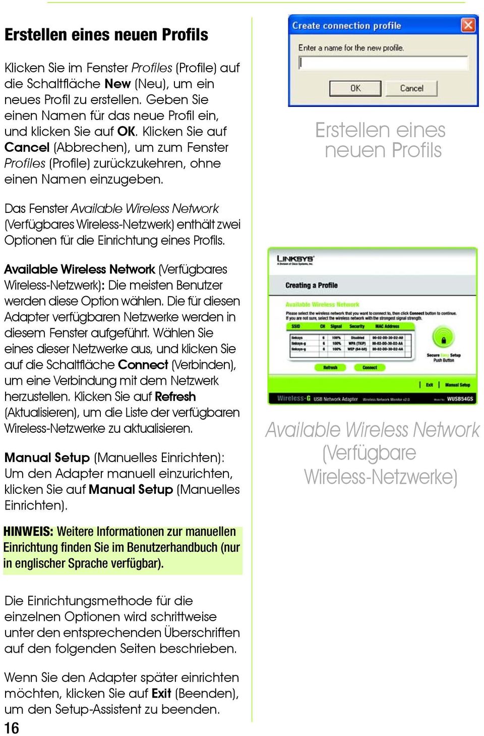 Erstellen eines neuen Profils Das Fenster Available Wireless Network (Verfügbares Wireless-Netzwerk) enthält zwei Optionen für die Einrichtung eines Profils.