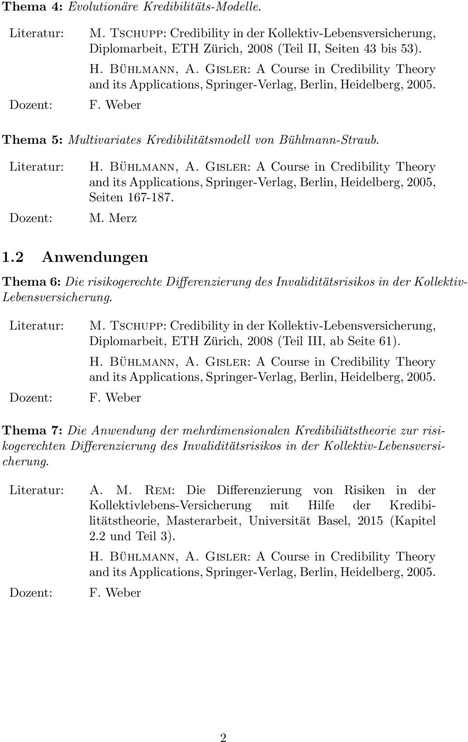 7-187. 1.2 Anwendungen Thema 6: Die risikogerechte Differenzierung des Invaliditätsrisikos in der Kollektiv- Lebensversicherung. M.