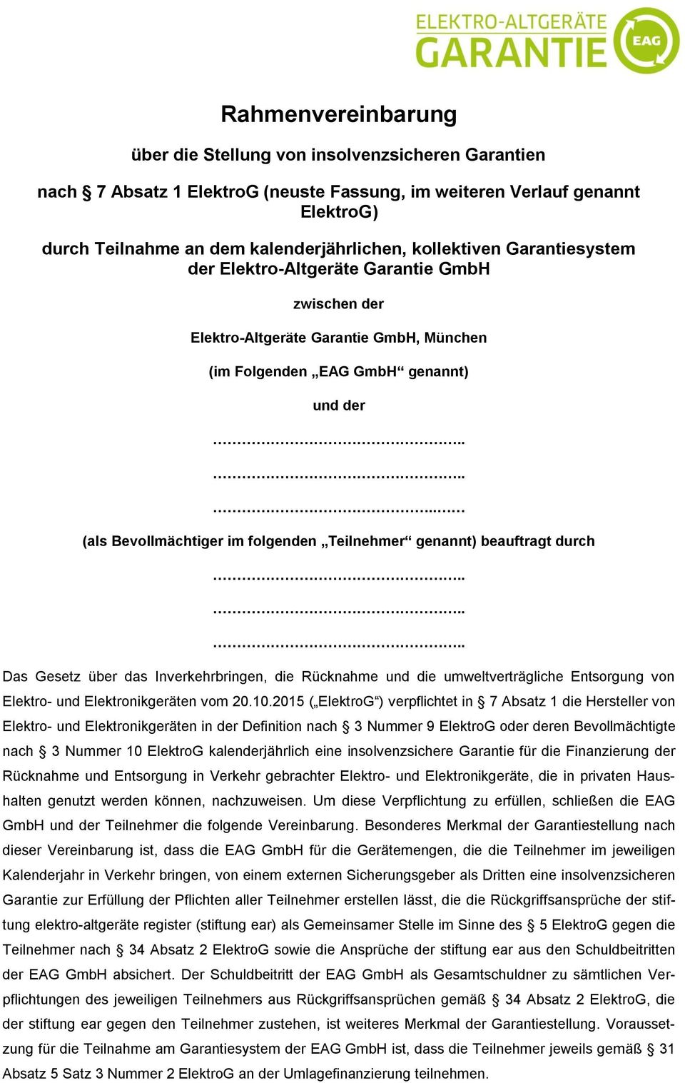 . (als Bevollmächtiger im folgenden Teilnehmer genannt) beauftragt durch Das Gesetz über das Inverkehrbringen, die Rücknahme und die umweltverträgliche Entsorgung von Elektro- und Elektronikgeräten