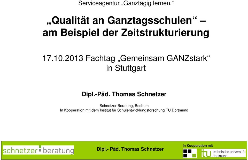 17.10.2013 Fachtag Gemeinsam GANZstark in Stuttgart Dipl.-Päd.