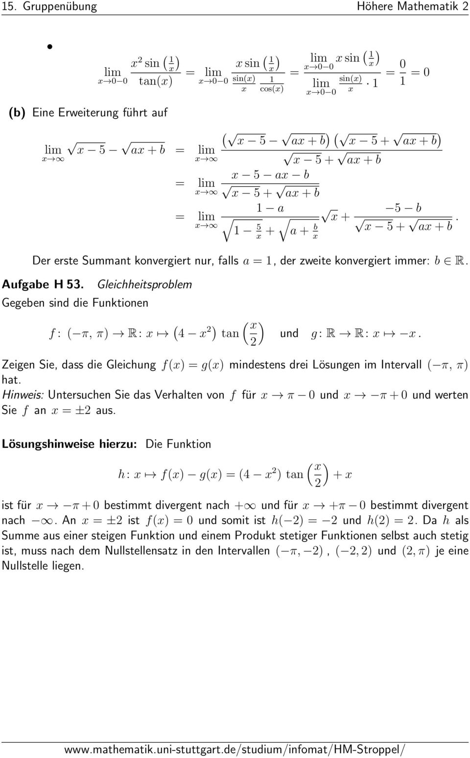 Gleichheitsproblem Gegeben sind die Funktionen f: π, π) R: x 4 x ) x tan ) und g: R R: x x. Zeigen Sie, dass die Gleichung fx) gx) mindestens drei Lösungen im Intervall π, π) hat.
