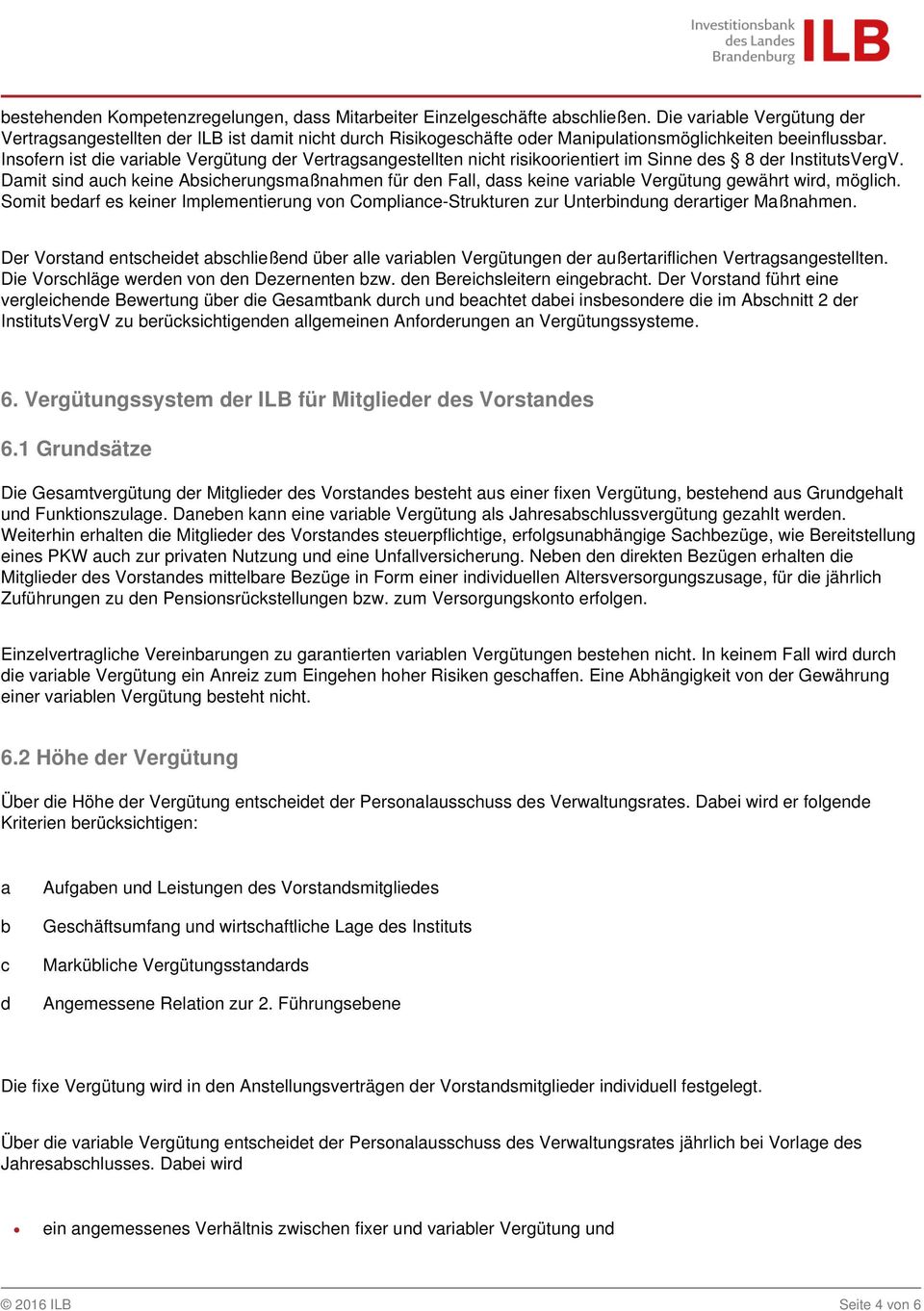 Insofern ist die variable Vergütung der Vertragsangestellten nicht risikoorientiert im Sinne des 8 der InstitutsVergV.