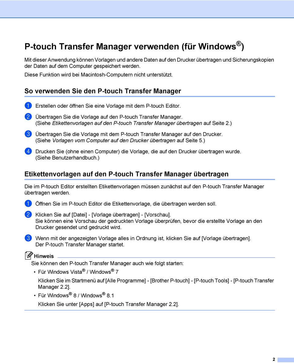 b Übertragen Sie die Vorlage auf den P-touch Transfer Manager. (Siehe Etikettenvorlagen auf den P-touch Transfer Manager übertragen auf Seite 2.