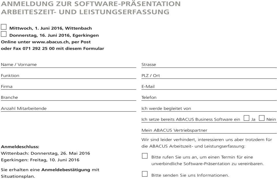 Business Software ein Ja Nein Mein ABACUS Vertriebspartner Anmeldeschluss: Wittenbach: Donnerstag, 26. Mai 2016 Egerkingen: Freitag, 10.