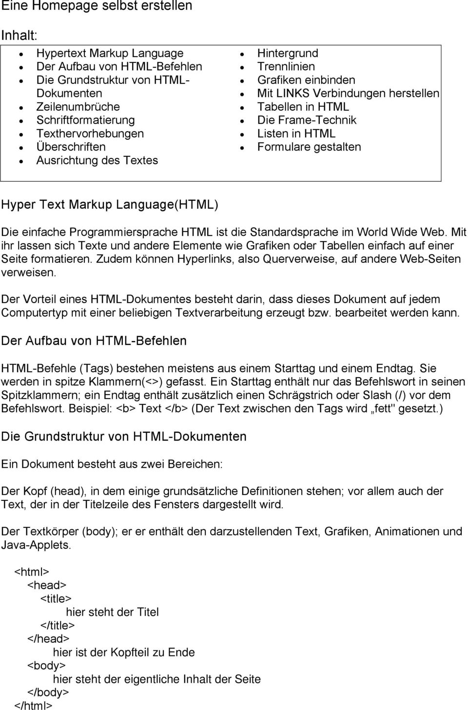 Markup Language(HTML) Die einfache Programmiersprache HTML ist die Standardsprache im World Wide Web.