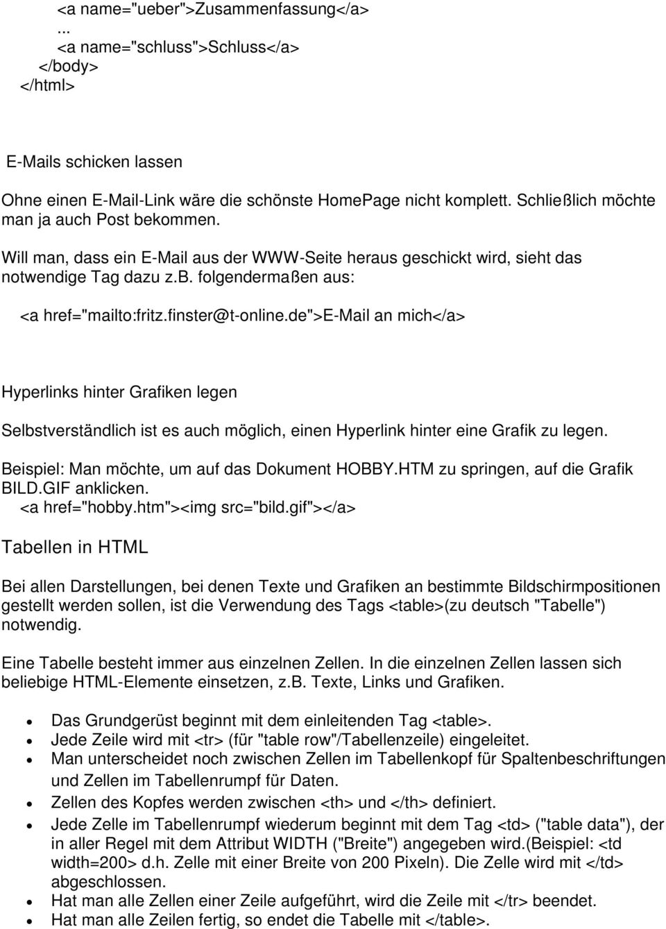 finster@t-online.de">e-mail an mich</a> Hyperlinks hinter Grafiken legen Selbstverständlich ist es auch möglich, einen Hyperlink hinter eine Grafik zu legen.