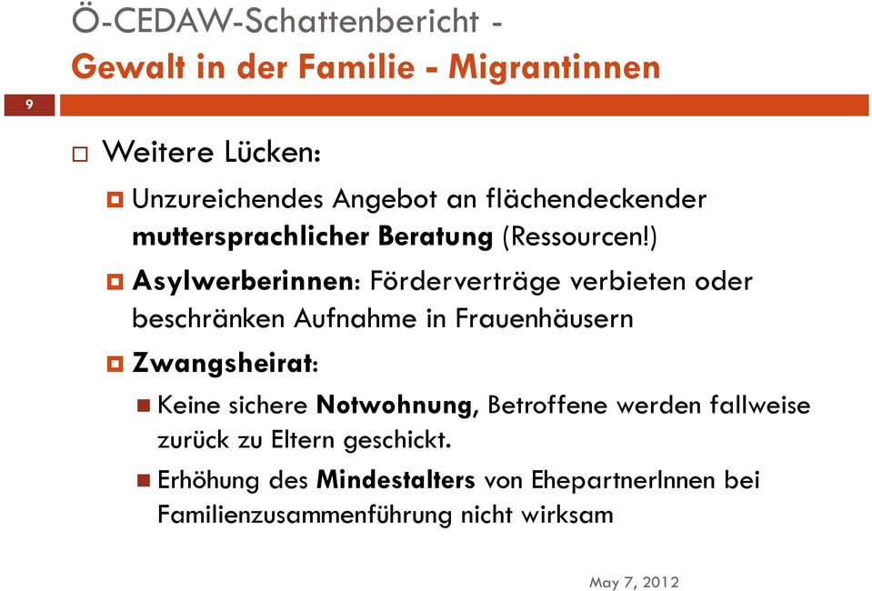 ) Asylwerberinnen: Förderverträge verbieten oder beschränken Aufnahme in Frauenhäusern Zwangsheirat: Keine