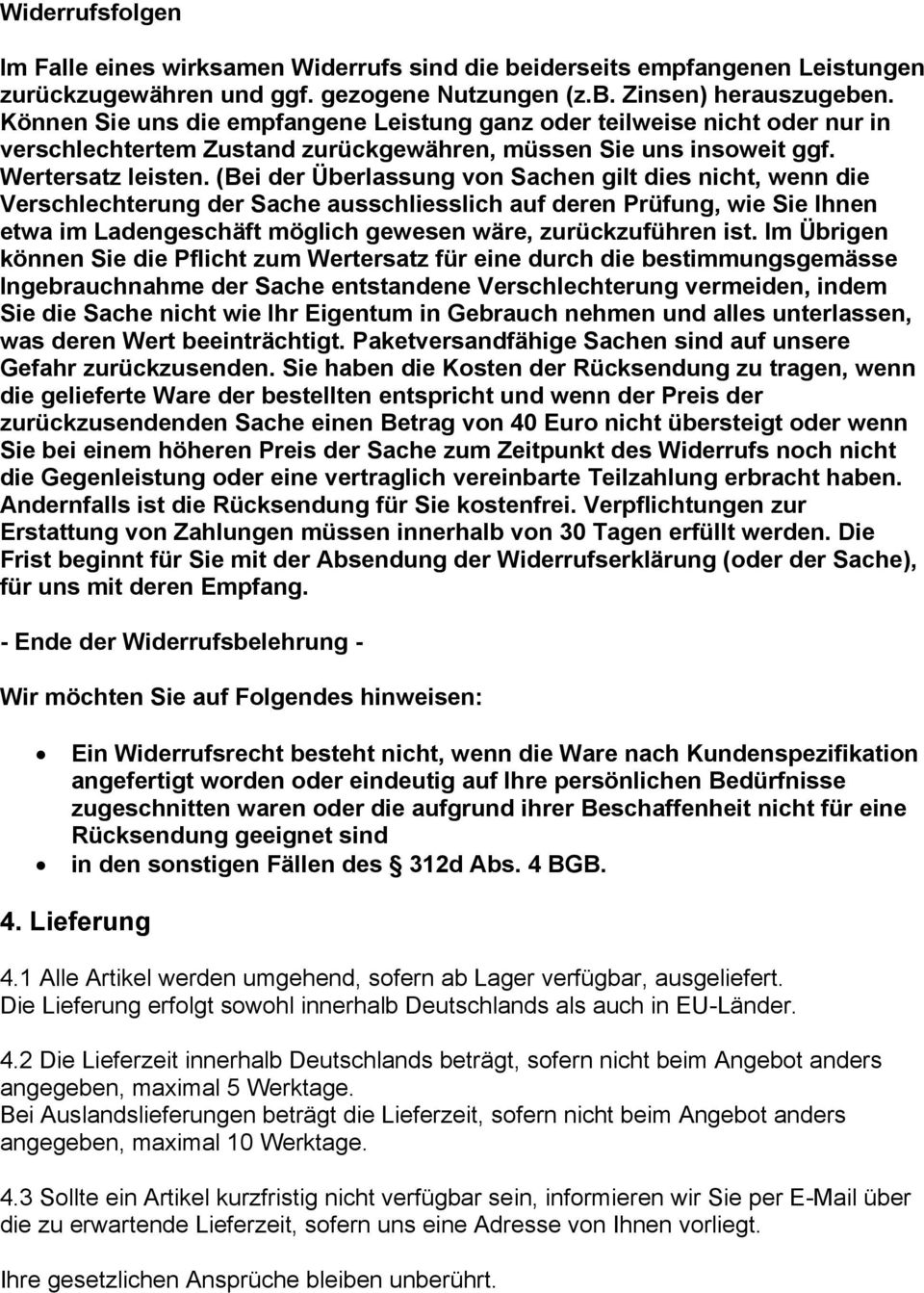 (Bei der Überlassung von Sachen gilt dies nicht, wenn die Verschlechterung der Sache ausschliesslich auf deren Prüfung, wie Sie Ihnen etwa im Ladengeschäft möglich gewesen wäre, zurückzuführen ist.