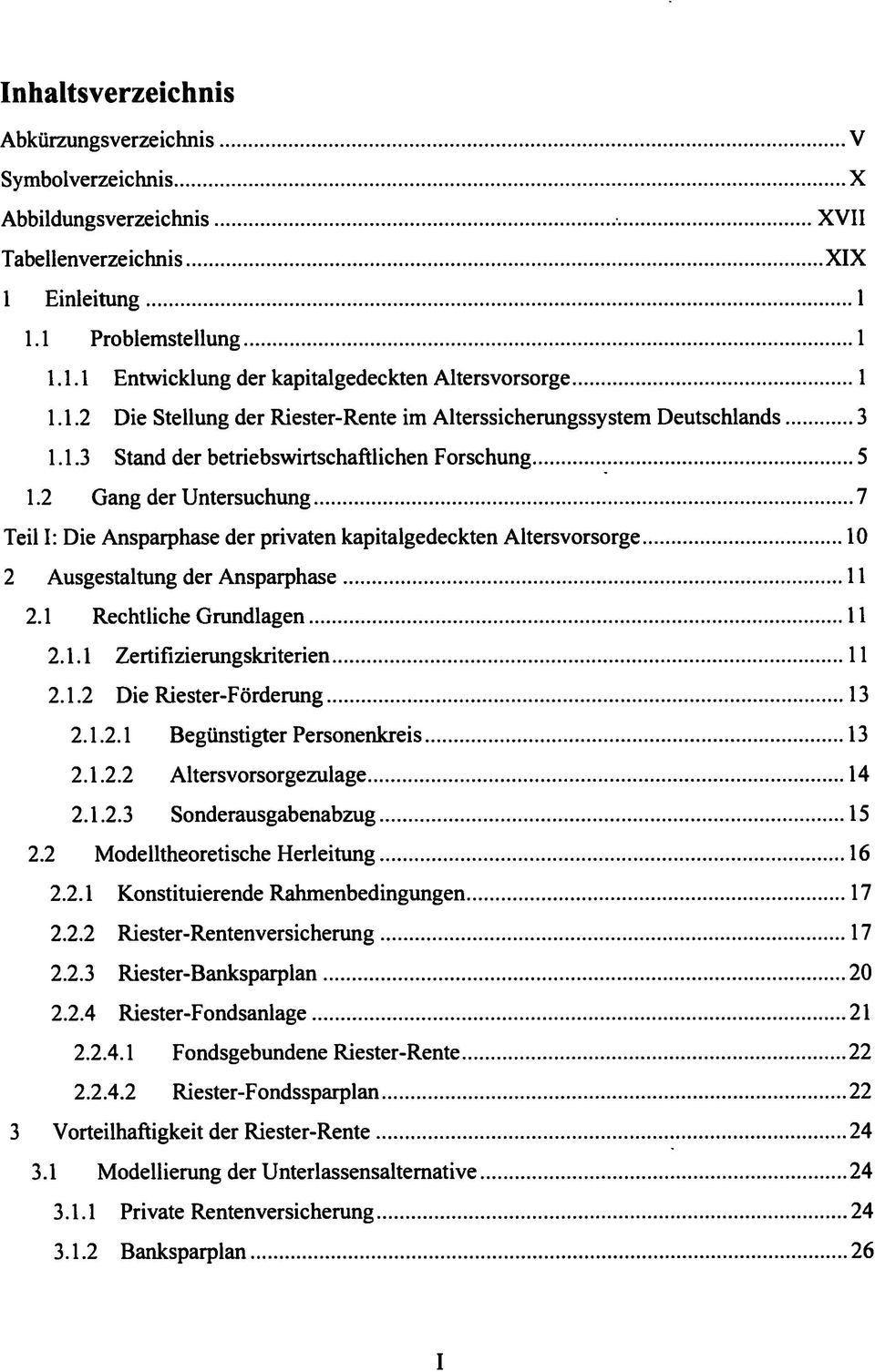 1 Rechtliche Grundlagen 11 2.1.1 Zertifizierungskriterien 11 2.1.2 Die Riester-Förderung 13 2.1.2.1 Begünstigter Personenkreis 13 2.1.2.2 Altersvorsorgezulage 14 2.1.2.3 Sonderausgabenabzug 15 2.