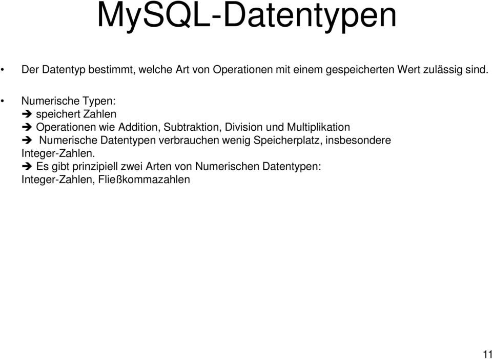 Numerische Typen: speichert Zahlen Operationen wie Addition, Subtraktion, Division und