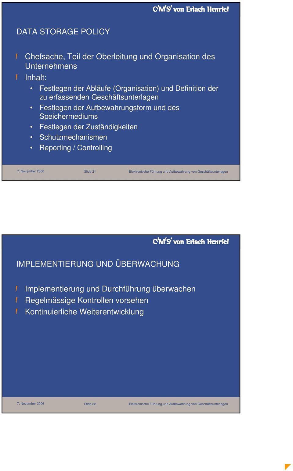 Speichermediums Festlegen der Zuständigkeiten Schutzmechanismen Reporting / Controlling Slide 21 IMPLEMENTIERUNG UND