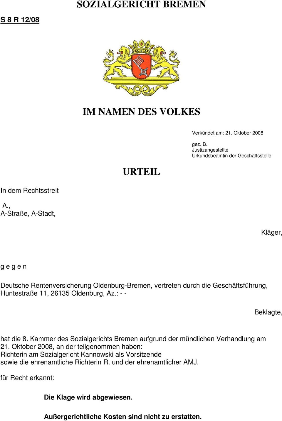: - - Beklagte, hat die 8. Kammer des Sozialgerichts Bremen aufgrund der mündlichen Verhandlung am 21.
