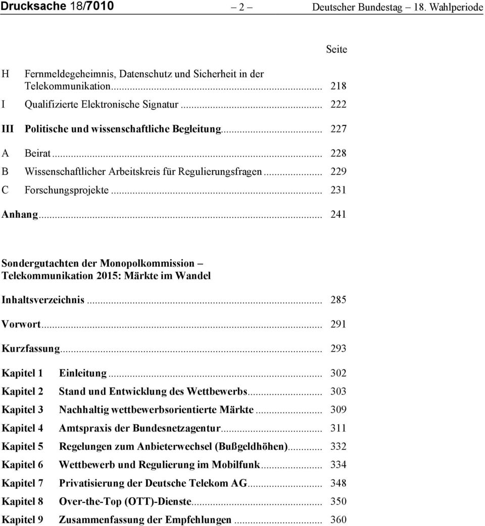 .. 241 Sondergutachten der Monopolkommission Telekommunikation 2015: Märkte im Wandel Inhaltsverzeichnis... 285 Vorwort... 291 Kurzfassung... 293 Kapitel 1 Einleitung.