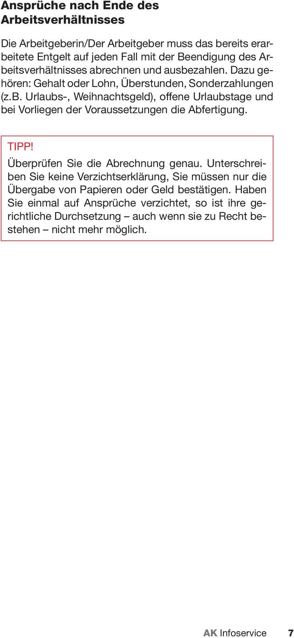 TIPP! Überprüfen Sie die Abrechnung genau. Unterschreiben Sie keine Verzichtserklärung, Sie müssen nur die Übergabe von Papieren oder Geld bestätigen.