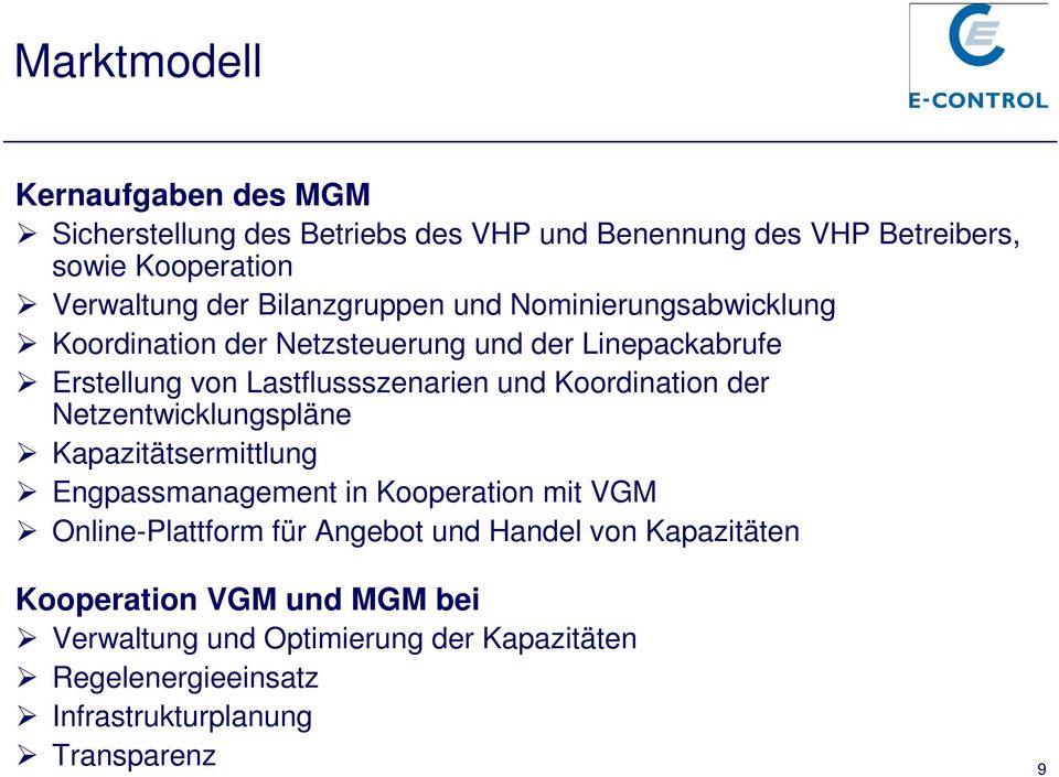 Koordination der Netzentwicklungspläne Kapazitätsermittlung Engpassmanagement in Kooperation mit VGM Online-Plattform für Angebot und