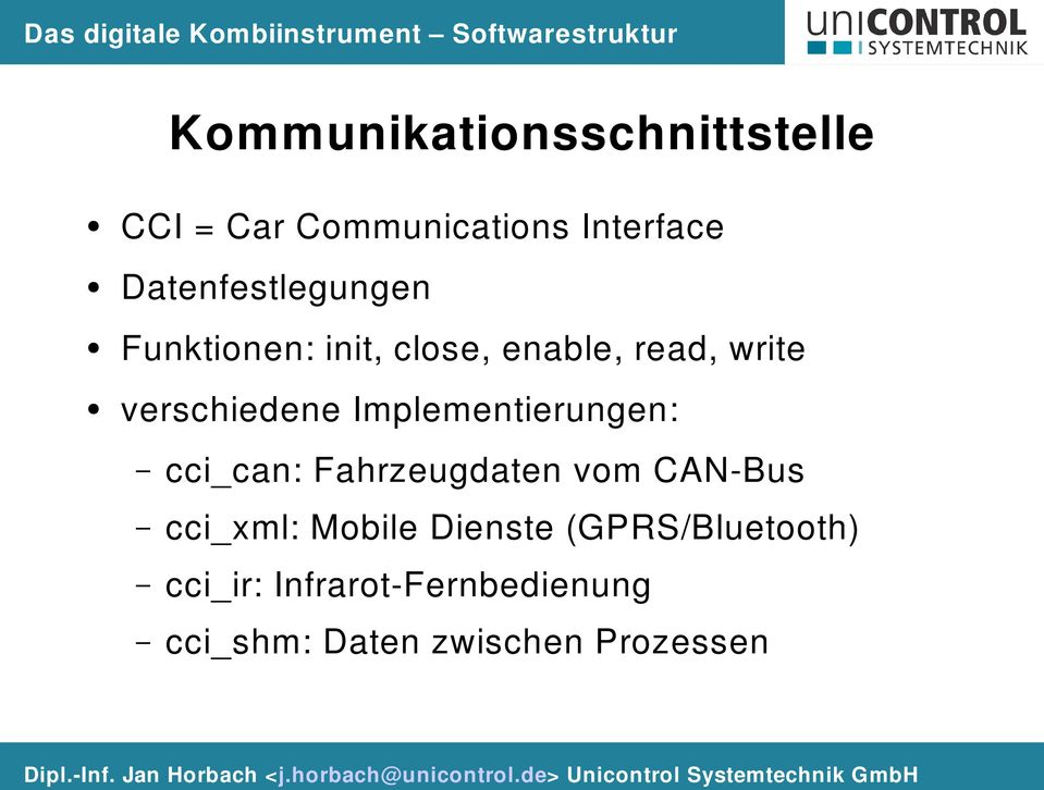 write verschiedene Implementierungen: cci_can: Fahrzeugdaten vom CAN Bus cci_xml: