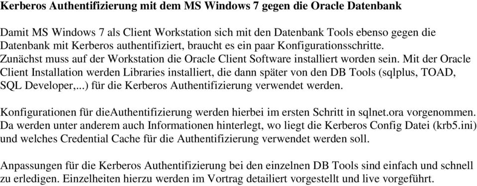 Mit der Oracle Client Installation werden Libraries installiert, die dann später von den DB Tools (sqlplus, TOAD, SQL Developer,...) für die Kerberos Authentifizierung verwendet werden.