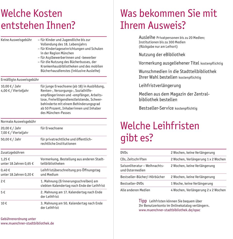 Lebensjahrs für Kindertageseinrichtungen und Schulen in der Region München für Asylbewerberinnen und -bewerber für die Nutzung des Bücherbusses, der Krankenhausbibliotheken und des mobilen