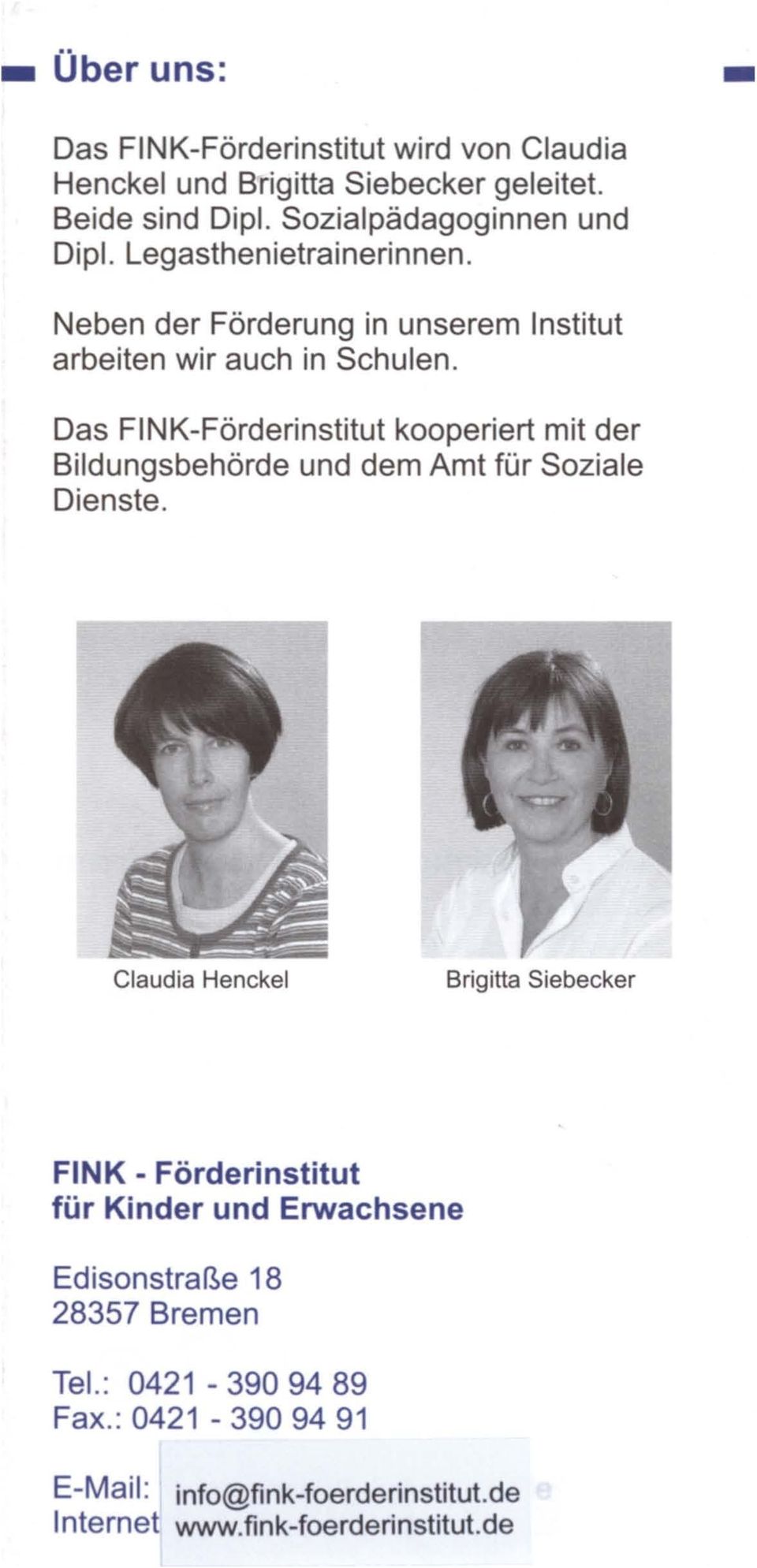 Das FINK-Förderinstitut kooperiert mit der Bildungsbehörde und dem Amt für Soziale Dienste.