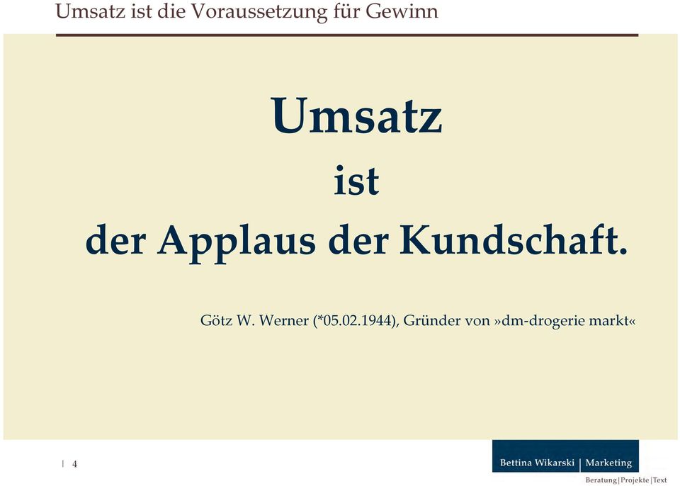Kundschaft. Götz W. Werner (*05.02.