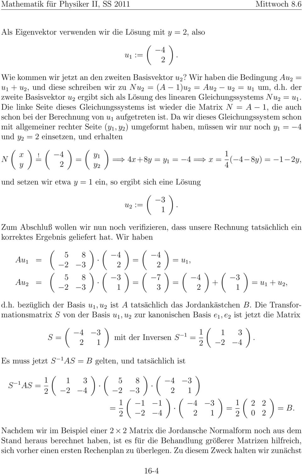 Die linke Seite dieses Gleichungssystems ist wieder die Matrix N = A, die auch schon bei der Berechnung von u aufgetreten ist.