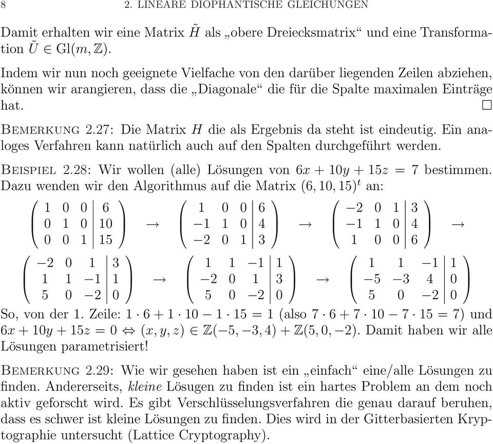 27: Die Matrix H die als Ergebnis da steht ist eindeutig. Ein analoges Verfahren kann natürlich auch auf den Spalten durchgeführt werden. Beispiel 2.