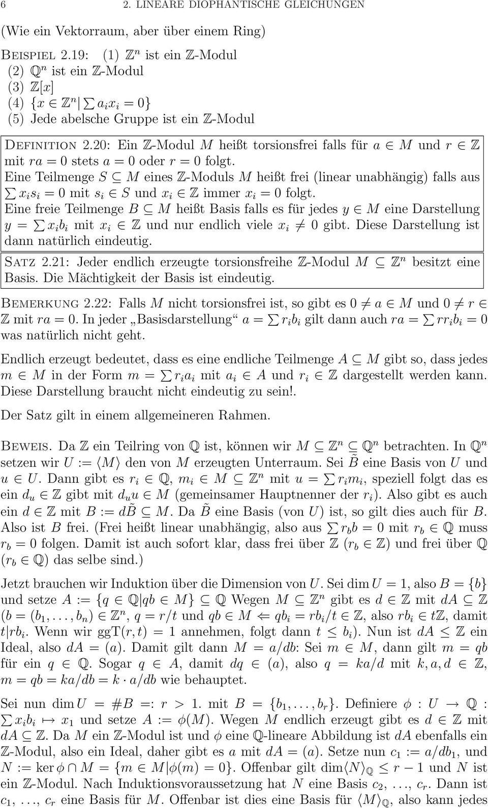 20: Ein Z-Modul M heißt torsionsfrei falls für a M und r Z mit ra = 0 stets a = 0 oder r = 0 folgt.