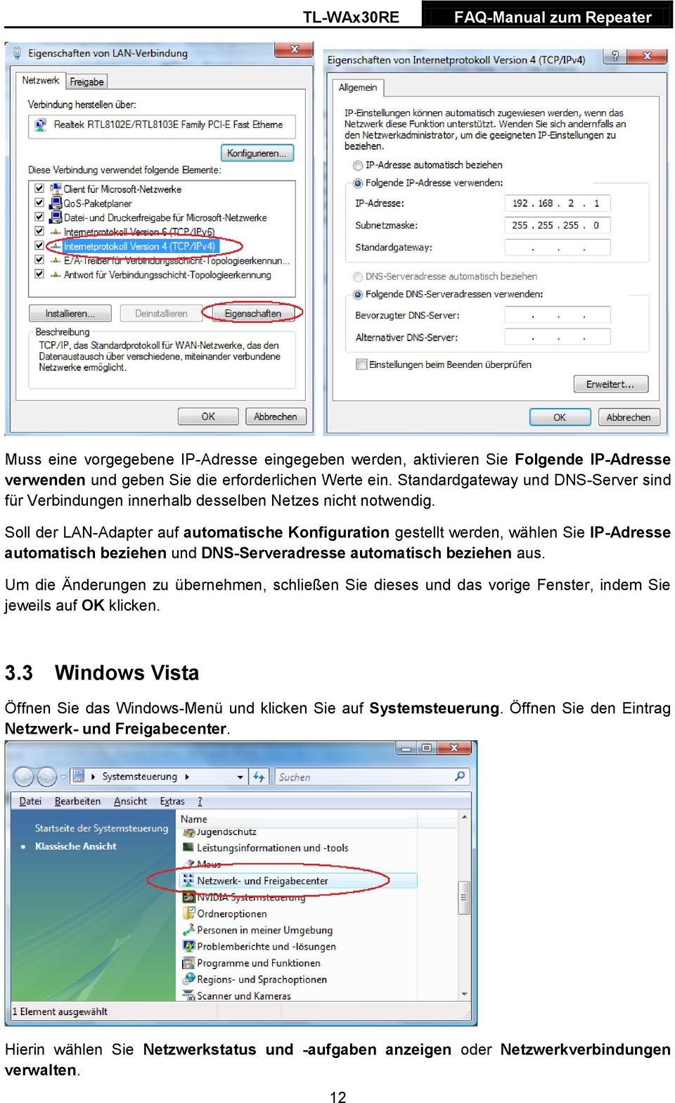 Soll der LAN-Adapter auf automatische Konfiguration gestellt werden, wählen Sie IP-Adresse automatisch beziehen und DNS-Serveradresse automatisch beziehen aus.